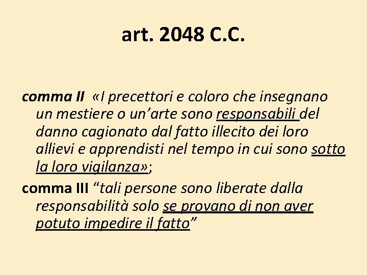art. 2048 C. C. comma II «I precettori e coloro che insegnano un mestiere art. 2048 C. C. comma II «I precettori e coloro che insegnano un mestiere
