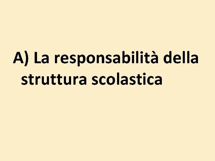 A) La responsabilità della struttura scolastica A) La responsabilità della struttura scolastica