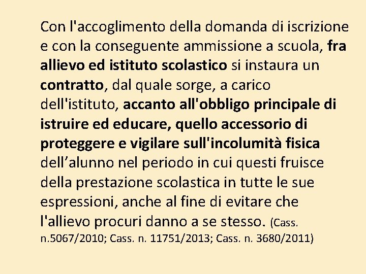 Con l'accoglimento della domanda di iscrizione e con la conseguente ammissione a scuola, fra Con l'accoglimento della domanda di iscrizione e con la conseguente ammissione a scuola, fra