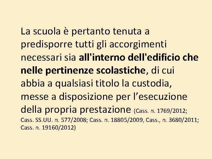 La scuola è pertanto tenuta a predisporre tutti gli accorgimenti necessari sia all'interno La scuola è pertanto tenuta a predisporre tutti gli accorgimenti necessari sia all'interno