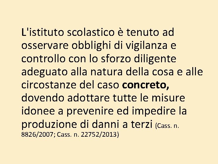 L'istituto scolastico è tenuto ad osservare obblighi di vigilanza e controllo con lo L'istituto scolastico è tenuto ad osservare obblighi di vigilanza e controllo con lo