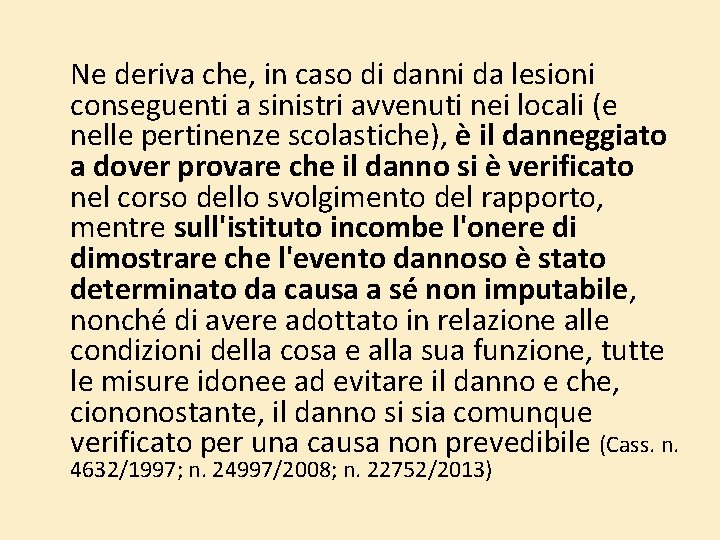 Ne deriva che, in caso di danni da lesioni conseguenti a sinistri avvenuti nei Ne deriva che, in caso di danni da lesioni conseguenti a sinistri avvenuti nei