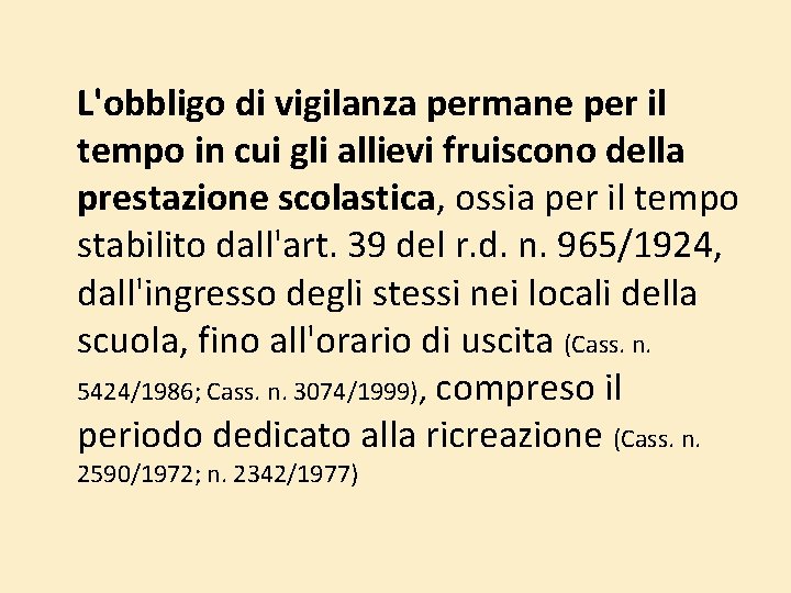 L'obbligo di vigilanza permane per il tempo in cui gli allievi fruiscono della prestazione L'obbligo di vigilanza permane per il tempo in cui gli allievi fruiscono della prestazione
