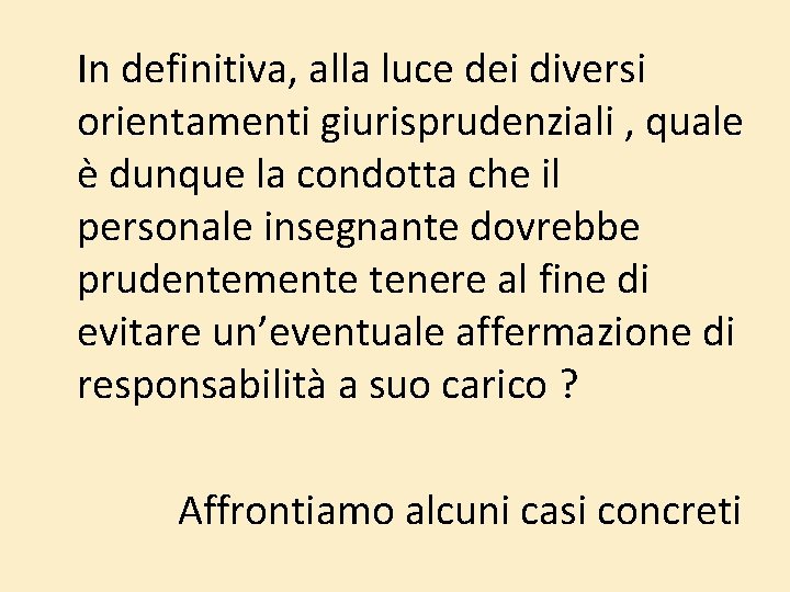 In definitiva, alla luce dei diversi orientamenti giurisprudenziali , quale è dunque la condotta In definitiva, alla luce dei diversi orientamenti giurisprudenziali , quale è dunque la condotta
