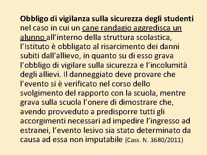 Obbligo di vigilanza sulla sicurezza degli studenti nel caso in cui un cane randagio Obbligo di vigilanza sulla sicurezza degli studenti nel caso in cui un cane randagio