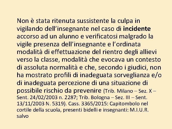 Non è stata ritenuta sussistente la culpa in vigilando dell’insegnante nel caso di incidente Non è stata ritenuta sussistente la culpa in vigilando dell’insegnante nel caso di incidente