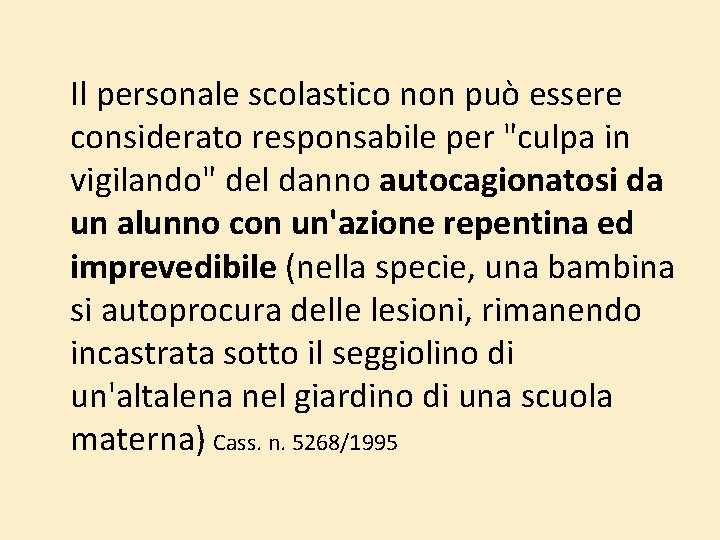 Il personale scolastico non può essere considerato responsabile per "culpa in vigilando" del danno Il personale scolastico non può essere considerato responsabile per "culpa in vigilando" del danno