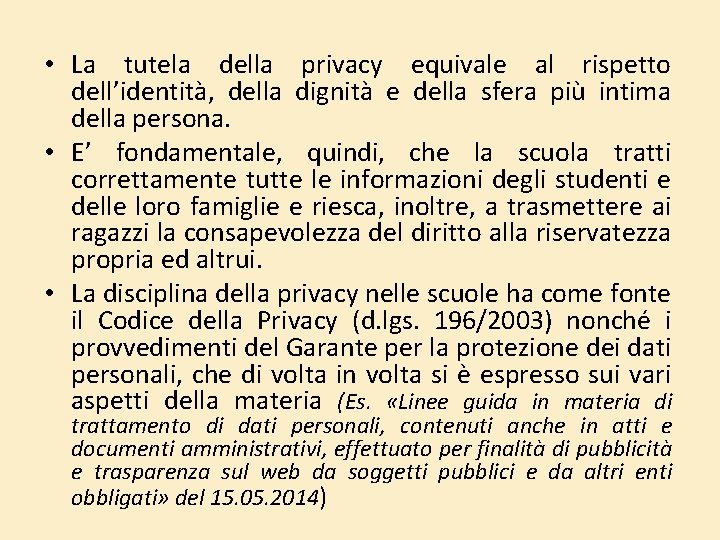 • La tutela della privacy equivale al rispetto dell’identità, della dignità e della • La tutela della privacy equivale al rispetto dell’identità, della dignità e della