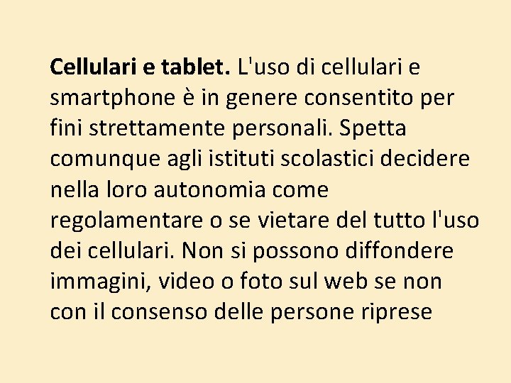 Cellulari e tablet. L'uso di cellulari e smartphone è in genere consentito per fini Cellulari e tablet. L'uso di cellulari e smartphone è in genere consentito per fini