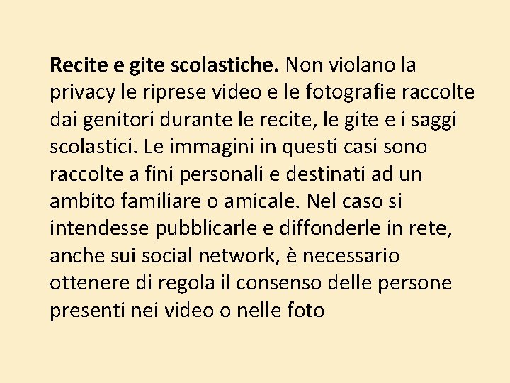 Recite e gite scolastiche. Non violano la privacy le riprese video e le fotografie Recite e gite scolastiche. Non violano la privacy le riprese video e le fotografie