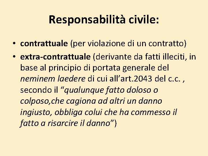Responsabilità civile: • contrattuale (per violazione di un contratto) • extra-contrattuale (derivante da fatti Responsabilità civile: • contrattuale (per violazione di un contratto) • extra-contrattuale (derivante da fatti