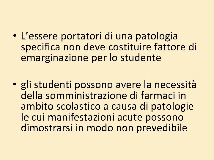 • L’essere portatori di una patologia specifica non deve costituire fattore di emarginazione • L’essere portatori di una patologia specifica non deve costituire fattore di emarginazione