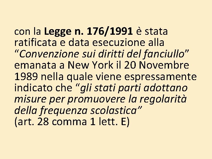 con la Legge n. 176/1991 e stata ratificata e data esecuzione alla “Convenzione sui con la Legge n. 176/1991 e stata ratificata e data esecuzione alla “Convenzione sui
