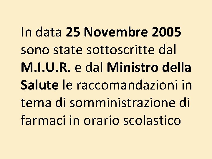 In data 25 Novembre 2005 sono state sottoscritte dal M. I. U. R. e In data 25 Novembre 2005 sono state sottoscritte dal M. I. U. R. e