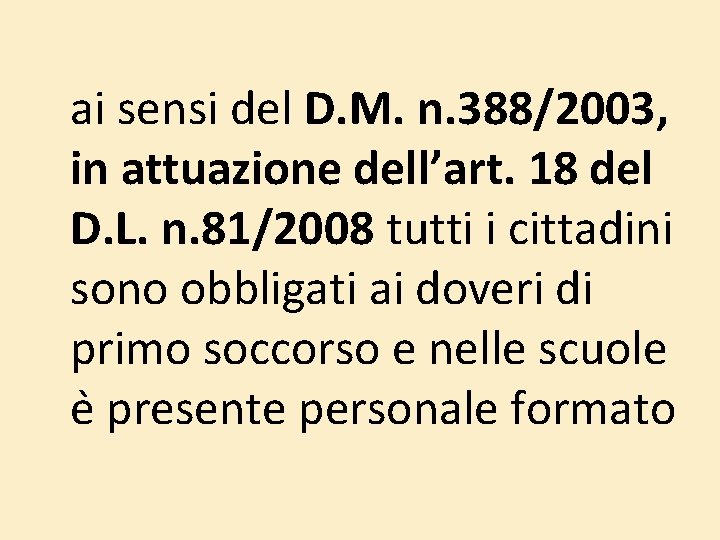 ai sensi del D. M. n. 388/2003, in attuazione dell’art. 18 del D. L. ai sensi del D. M. n. 388/2003, in attuazione dell’art. 18 del D. L.