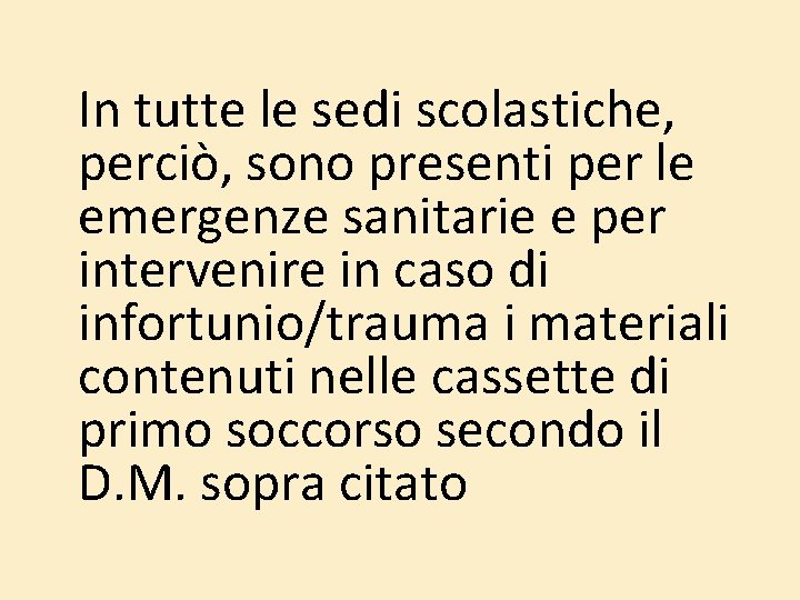 In tutte le sedi scolastiche, perciò, sono presenti per le emergenze sanitarie e per In tutte le sedi scolastiche, perciò, sono presenti per le emergenze sanitarie e per