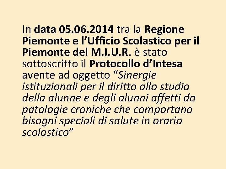 In data 05. 06. 2014 tra la Regione Piemonte e l’Ufficio Scolastico per il In data 05. 06. 2014 tra la Regione Piemonte e l’Ufficio Scolastico per il