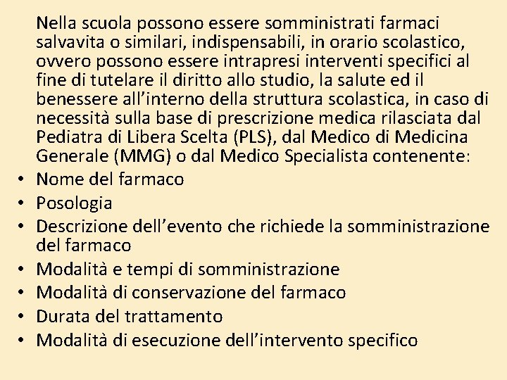 • • Nella scuola possono essere somministrati farmaci salvavita o similari, indispensabili, in • • Nella scuola possono essere somministrati farmaci salvavita o similari, indispensabili, in