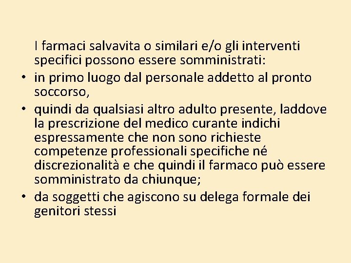I farmaci salvavita o similari e/o gli interventi specifici possono essere somministrati: • in I farmaci salvavita o similari e/o gli interventi specifici possono essere somministrati: • in