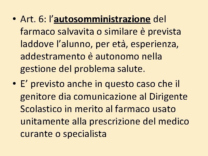 • Art. 6: l’autosomministrazione del farmaco salvavita o similare e prevista laddove l’alunno, • Art. 6: l’autosomministrazione del farmaco salvavita o similare e prevista laddove l’alunno,