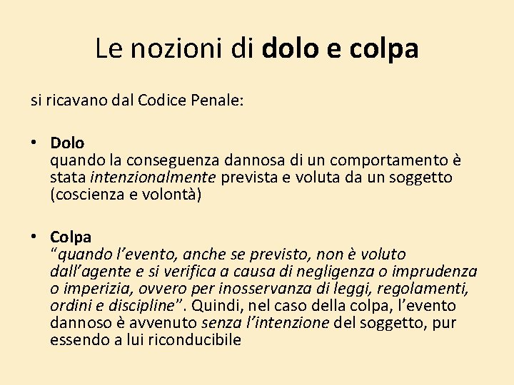 Le nozioni di dolo e colpa si ricavano dal Codice Penale: • Dolo quando Le nozioni di dolo e colpa si ricavano dal Codice Penale: • Dolo quando