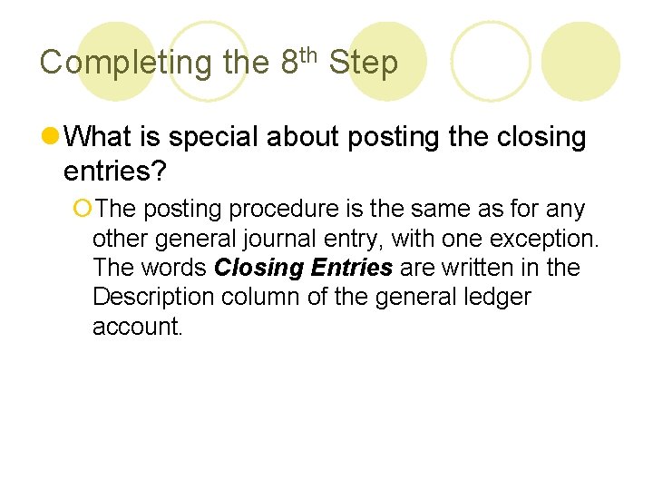 Completing the 8 th Step l What is special about posting the closing entries?