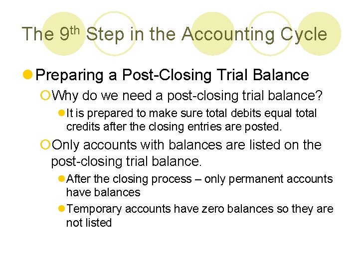 The 9 th Step in the Accounting Cycle l Preparing a Post-Closing Trial Balance