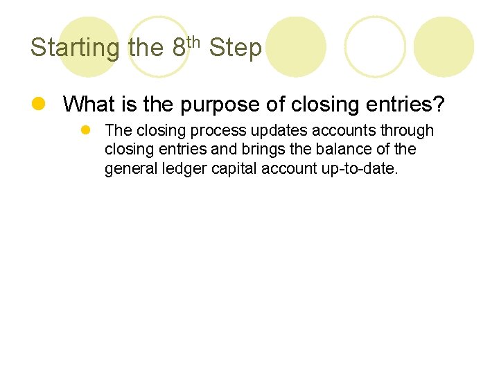 Starting the 8 th Step l What is the purpose of closing entries? l