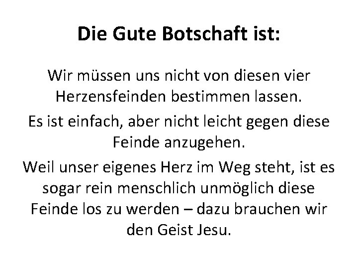 Die Gute Botschaft ist: Wir müssen uns nicht von diesen vier Herzensfeinden bestimmen lassen.