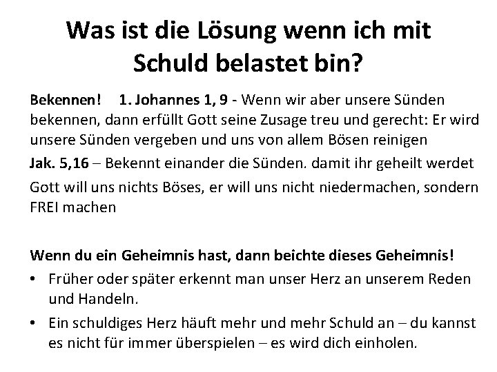 Was ist die Lösung wenn ich mit Schuld belastet bin? Bekennen! 1. Johannes 1,