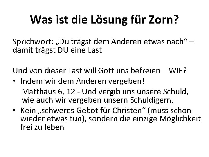 Was ist die Lösung für Zorn? Sprichwort: „Du trägst dem Anderen etwas nach“ –