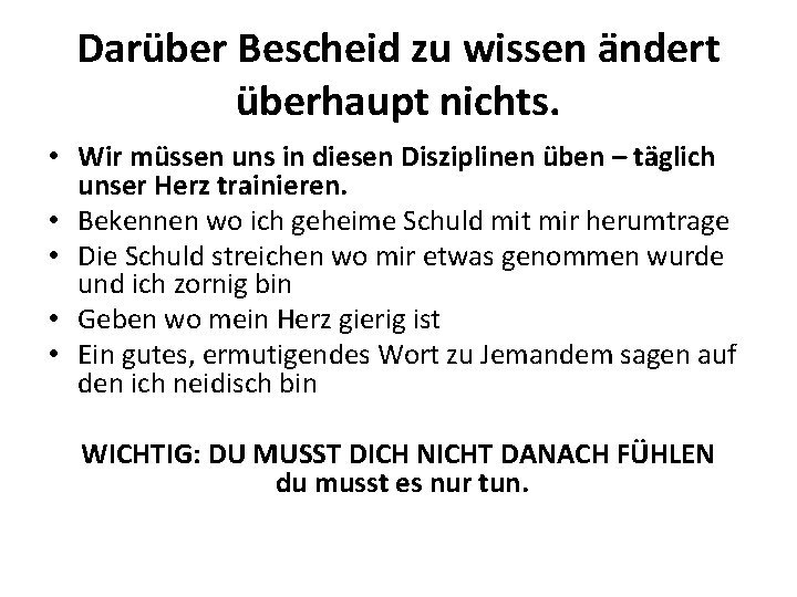 Darüber Bescheid zu wissen ändert überhaupt nichts. • Wir müssen uns in diesen Disziplinen