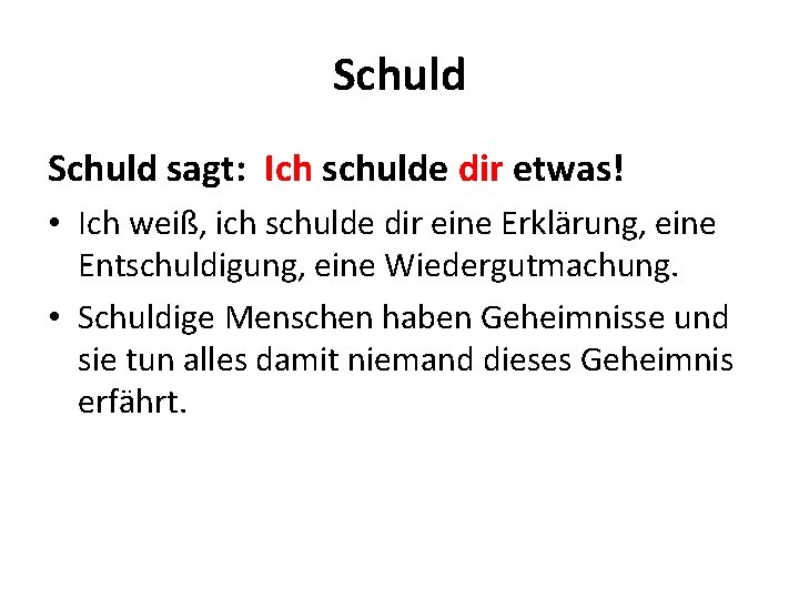 Schuld sagt: Ich schulde dir etwas! • Ich weiß, ich schulde dir eine Erklärung,