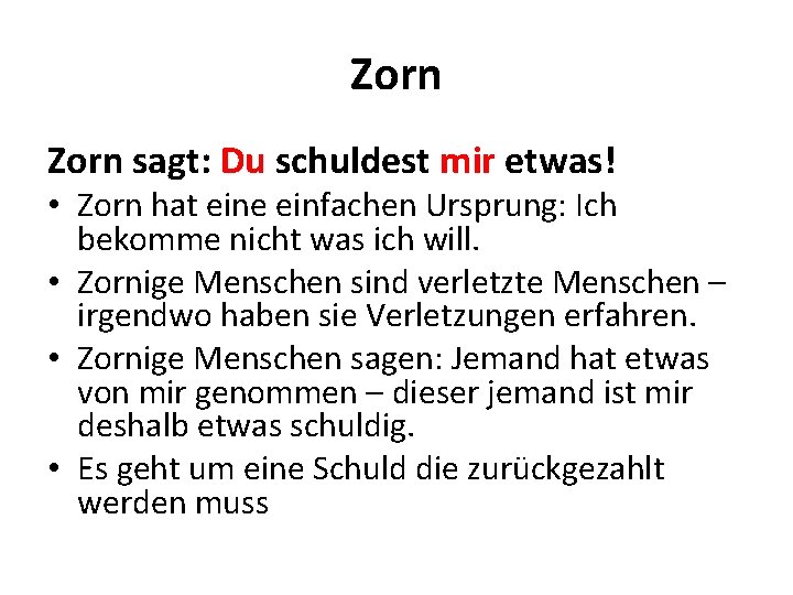 Zorn sagt: Du schuldest mir etwas! • Zorn hat eine einfachen Ursprung: Ich bekomme