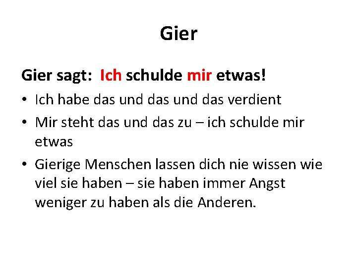 Gier sagt: Ich schulde mir etwas! • Ich habe das und das verdient •