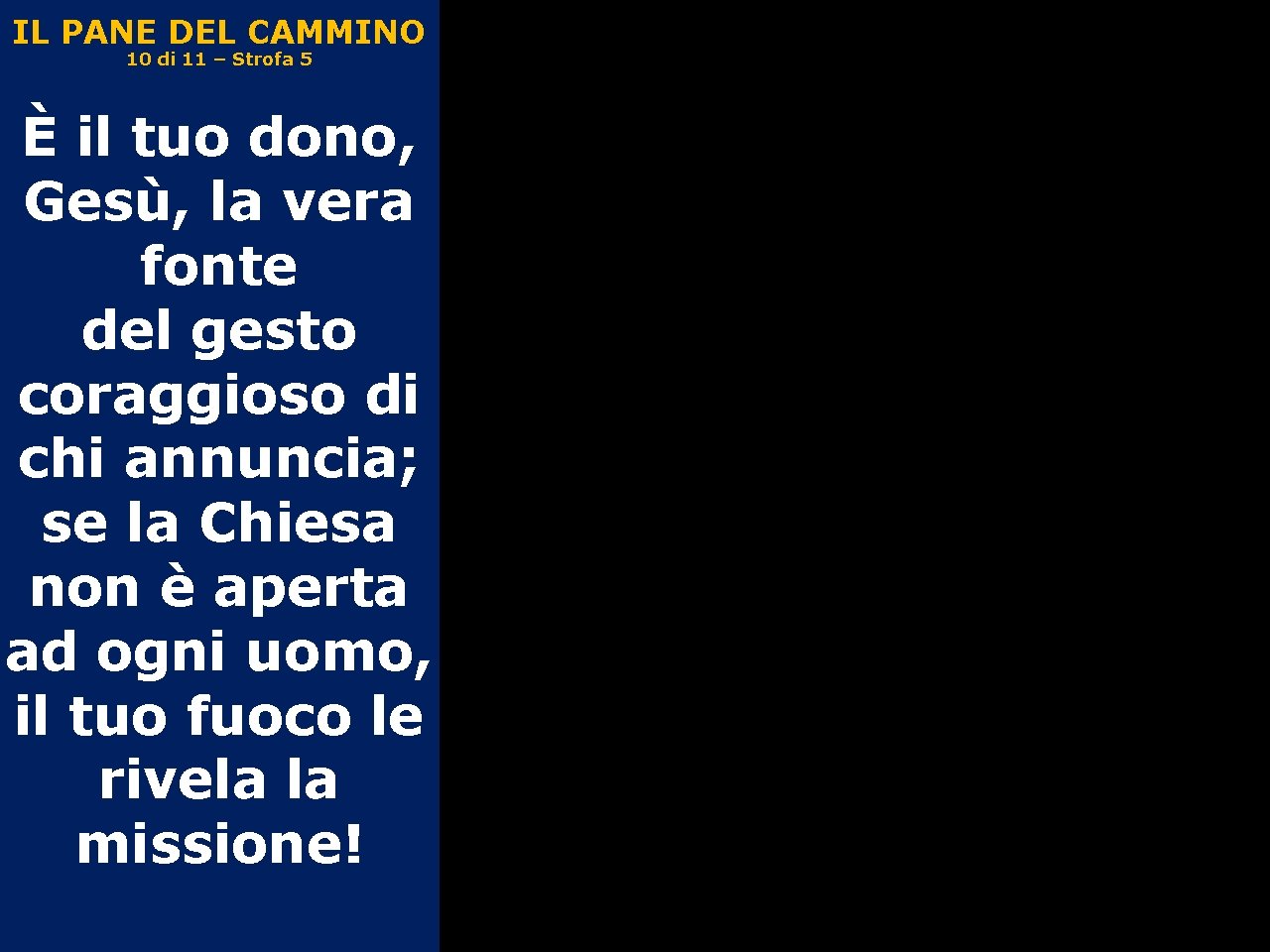 IL PANE DEL CAMMINO 10 di 11 – Strofa 5 È il tuo dono,