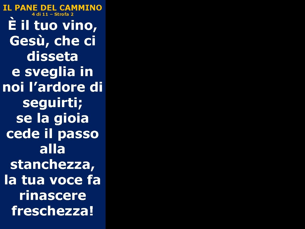 IL PANE DEL CAMMINO 4 di 11 – Strofa 2 È il tuo vino,