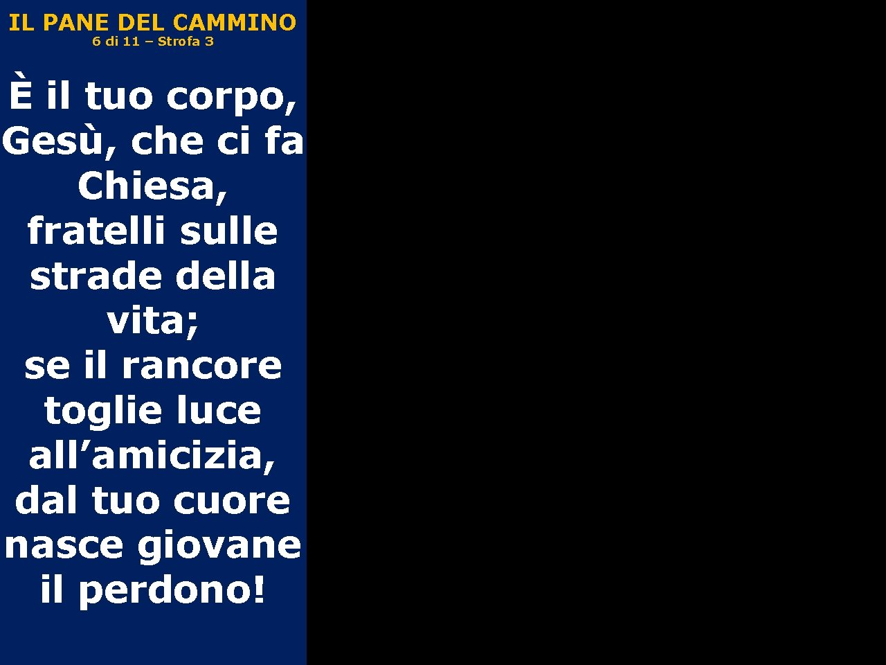 IL PANE DEL CAMMINO 6 di 11 – Strofa 3 È il tuo corpo,