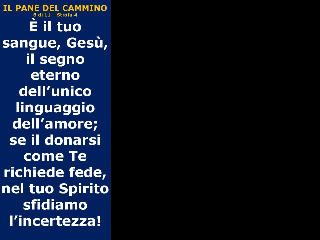 IL PANE DEL CAMMINO 8 di 11 – Strofa 4 È il tuo sangue,