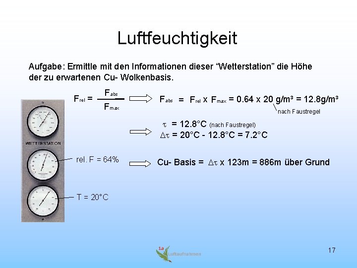 Luftfeuchtigkeit Aufgabe: Ermittle mit den Informationen dieser “Wetterstation” die Höhe der zu erwartenen Cu-