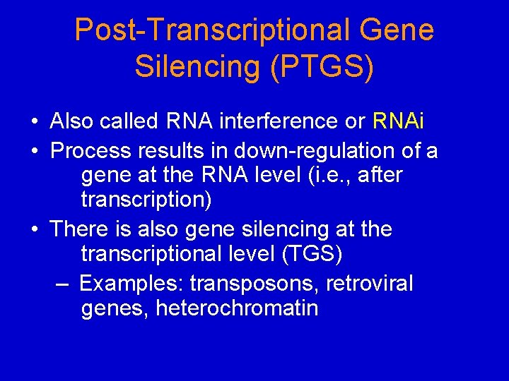 PostTranscriptional Gene Silencing PTGS Also called RNA interference