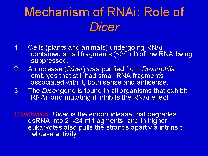 Mechanism of RNAi: Role of Dicer 1. 2. 3. Cells (plants and animals) undergoing Mechanism of RNAi: Role of Dicer 1. 2. 3. Cells (plants and animals) undergoing
