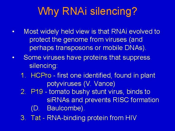 Why RNAi silencing? • Most widely held view is that RNAi evolved to protect Why RNAi silencing? • Most widely held view is that RNAi evolved to protect