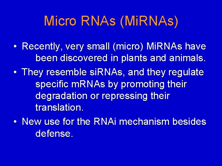 Micro RNAs (Mi. RNAs) • Recently, very small (micro) Mi. RNAs have been discovered Micro RNAs (Mi. RNAs) • Recently, very small (micro) Mi. RNAs have been discovered