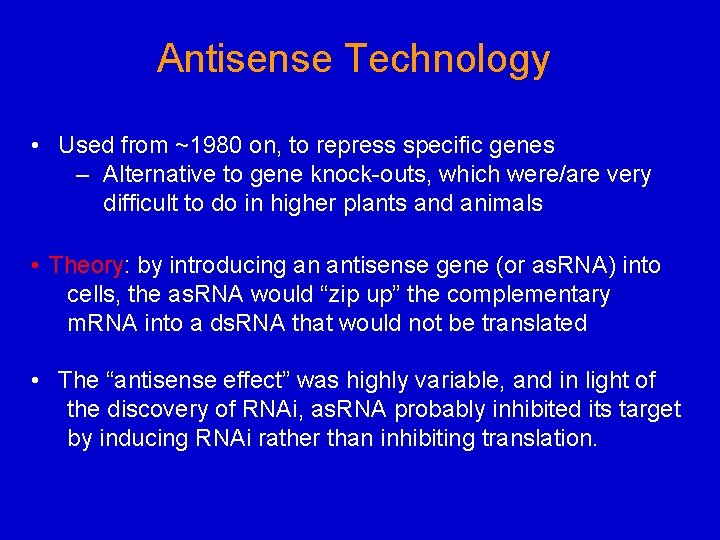 Antisense Technology • Used from ~1980 on, to repress specific genes – Alternative to Antisense Technology • Used from ~1980 on, to repress specific genes – Alternative to