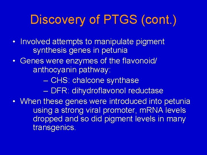 Discovery of PTGS (cont. ) • Involved attempts to manipulate pigment synthesis genes in Discovery of PTGS (cont. ) • Involved attempts to manipulate pigment synthesis genes in