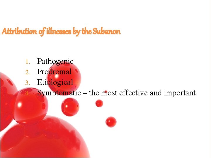 Attribution of illnesses by the Subanon Pathogenic 2. Prodromal 3. Etiological 4. Symptomatic –