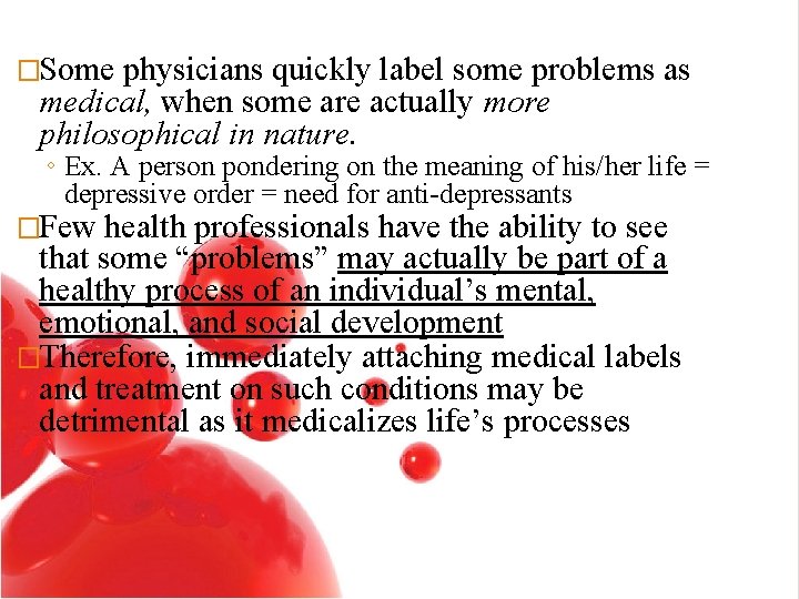 �Some physicians quickly label some problems as medical, when some are actually more philosophical