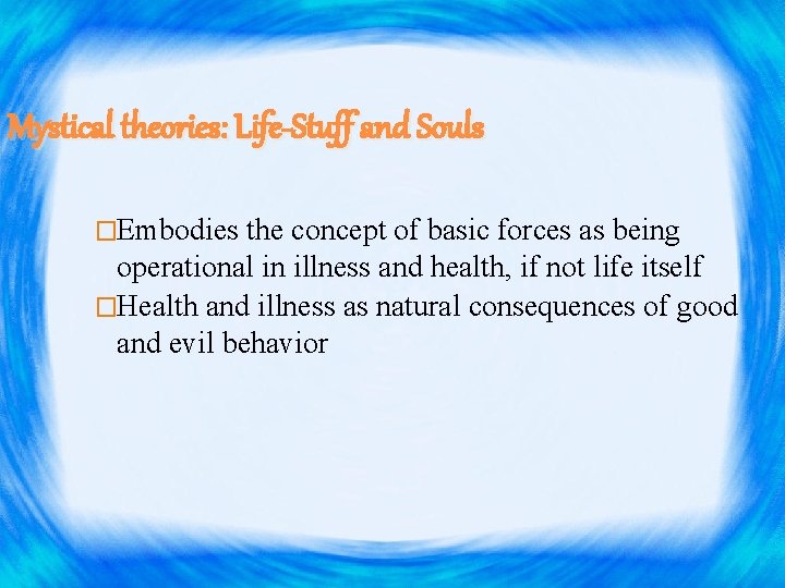 Mystical theories: Life-Stuff and Souls �Embodies the concept of basic forces as being operational