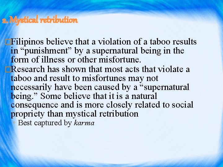 2. Mystical retribution �Filipinos believe that a violation of a taboo results in “punishment”